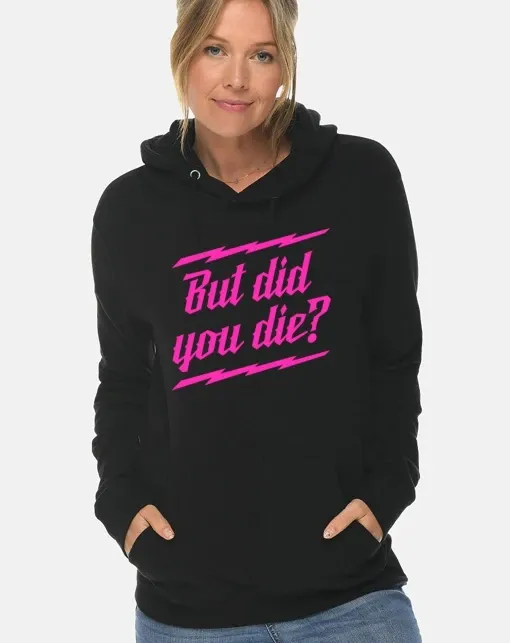 But did you die? Unisex Pullover Hoodie - Black - BB