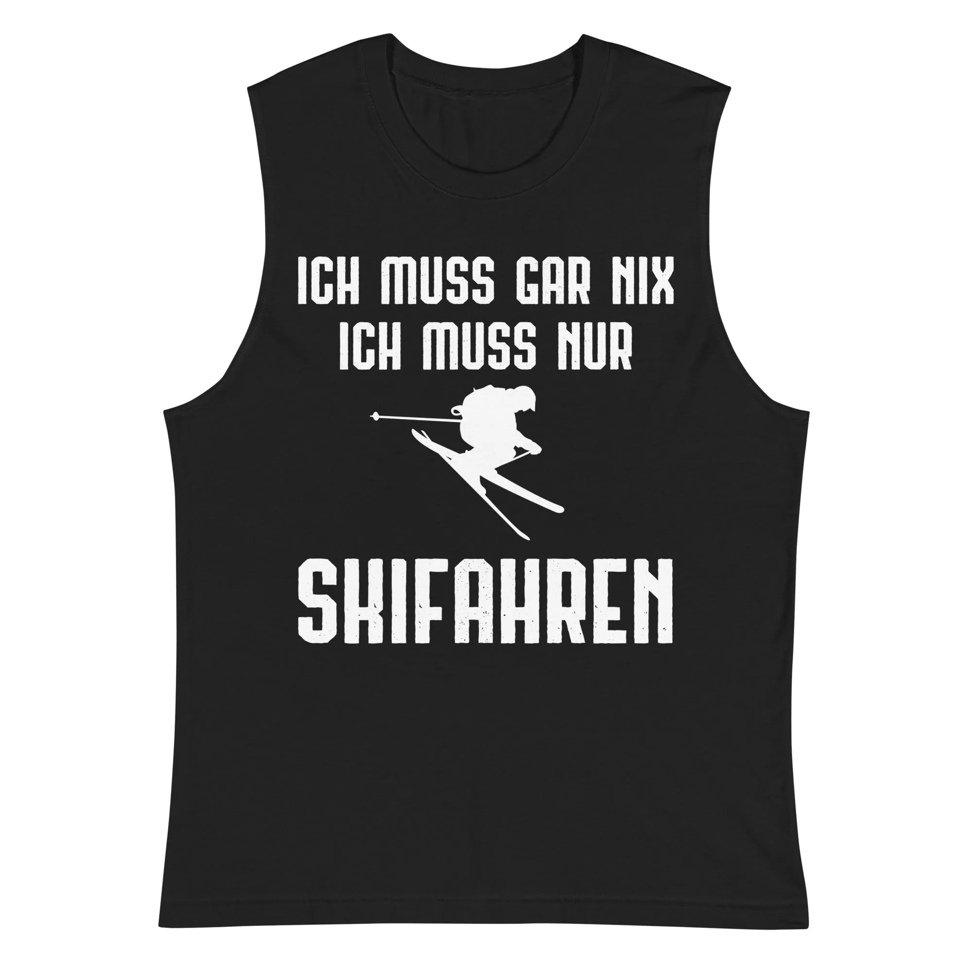 Ich Muss Gar Nix Ich Muss Nur Skifahren - Muskelshirt (Unisex)