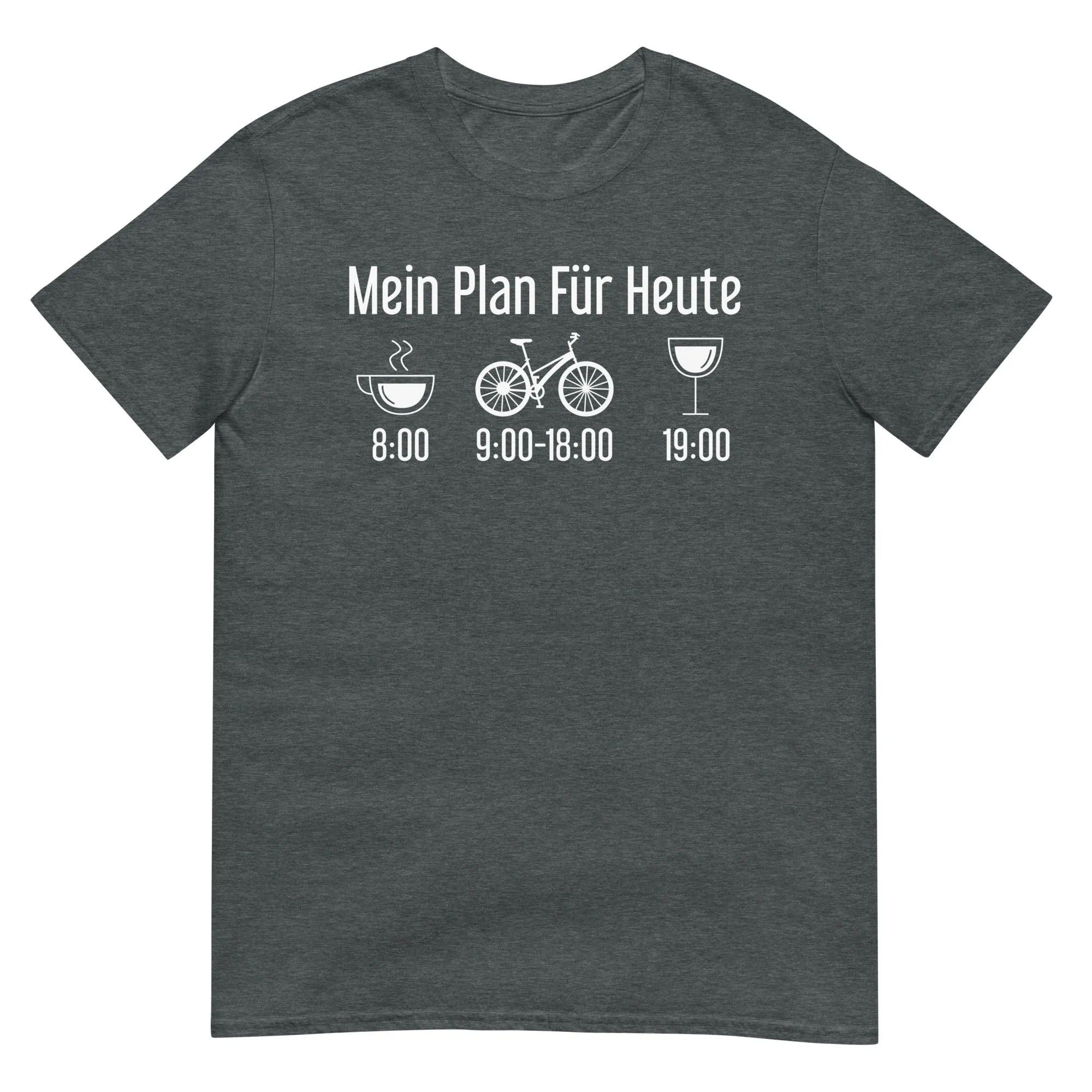 Mein Plan Für Heute - T-Shirt (Unisex)