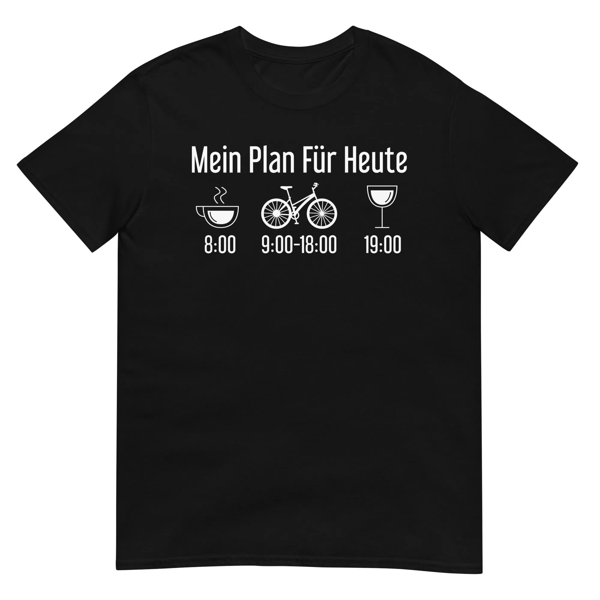 Mein Plan Für Heute - T-Shirt (Unisex)